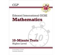 Edexcel International GCSE Maths 10-Minute Tests - Higher (includes Answers): for the 2026 and 2027 exams (CGP IGCSE Maths)