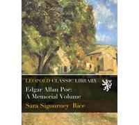 Edgar Allan Poe: A Memorial Volume