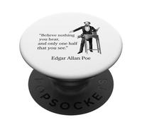 Edgar Allan Poe Believe Nothing You Hear Quote Brilliant PopSockets Adhesive PopGrip