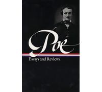 Edgar Allan Poe Essays and Reviews: Theory of Poetry, Reviews of British and Continental Authors, Reviews of American Authors and American Literatur (Library of America)