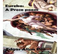 Edgar Allan Poe Eureka: A Prose Poem. an Essay on the Material & Spiritual Edgar Allan Poe Multicolor