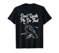 Edgar allan poe gifts - Funny Edgar Allan Poe Raven Quoth T-Shirt