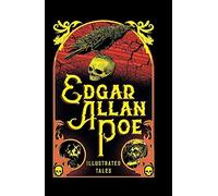 Edgar Allan Poe: Illustrated Tales (Illustrated Classic Editions)