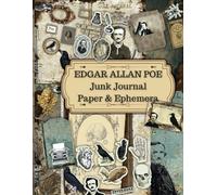 Edgar Allan Poe Junk Journal Paper & Ephemera: for Scrapbooking, Decoupage, Mix Media, Art Papercrafting, Collages Journalling, Vintage Haunted House Decorations and more!