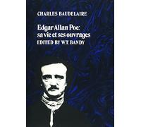 Edgar Allan Poe: Sa Vie Et Ses Ouvrages (University of Toronto Romance Series)