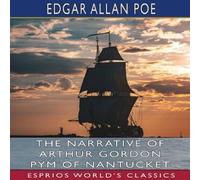 Edgar Allan Poe The Narrative of Arthur Gordon Pym of Nantucket (Esprios Classics) Edgar Allan Poe Multicolor