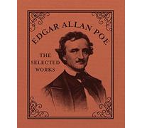 Edgar Allan Poe: The Selected Works