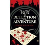 Edgar Allan Poe's Classic Tales of Detection & Adventure (Arcturus Classics, 122)