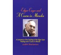 Edgar Cayce and a Course in Miracles: A Comparison of the Teachings of the Edgar Cayce Readings and a Course in Miracles
