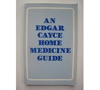 Edgar Cayce Home Medicine Guide:
