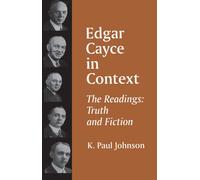 Edgar Cayce in Context: The Readings: Truth and Fiction (Suny Series in Western Esoteric Traditions)