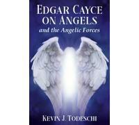 Edgar Cayce on Angels and the Angelic Forces