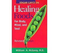 Edgar Cayce On Healing Foods: For Body Mind and Soul