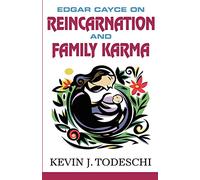 Edgar Cayce on Reincarnation and Family Karma