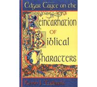 Edgar Cayce on the Reincarnation of Biblical Characters
