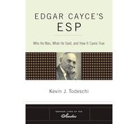 Edgar Cayce's ESP: Who He Was, What He Said, and How it Came True (Tarcher Lives of the Masters)