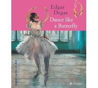 Edgar Degas: Dance Like a Butterfly