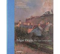 Edgar Degas: The Last Landscapes