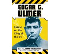 Edgar G. Ulmer: Essays on the King of the B's