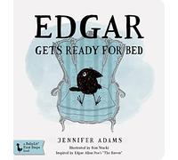 Edgar Gets Ready for Bed Board Book: Inspired by Edgar Allan Poe's "The Raven" (Edgar the Raven)