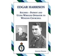 Edgar Harrison - Soldier, Patriot and Ultra Wireless Operator to Winston Churchill