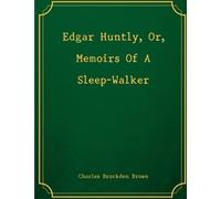 Edgar Huntly, Or, Memoirs Of A Sleep-Walker