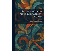 Edgar Huntly or Memoirs of a Sleep-Walker