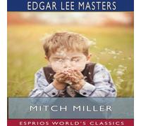 Edgar Lee Masters Mitch Miller (Esprios Classics): Illustrated by John Sloan Edgar Lee Masters Multicolor