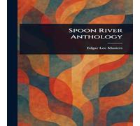 Edgar Lee Masters Spoon River Anthology Hardcover Book Edgar Lee Masters Multicolor