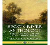 Edgar Lee Masters Spoon River Anthology: Poems & Verse About Rural American Life Edgar Lee Masters Multicolor
