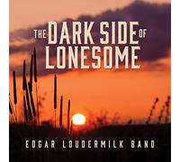 Edgar Loudermilk Band – The Dark Side Of Lonesome – CD – US Import