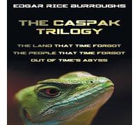 Edgar Rice Burroughs The Caspak Trilogy; The Land That Time Forgot, the People That Edgar Rice Burroughs Multicolor