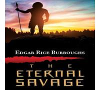 Edgar Rice Burroughs The Eternal Savage Paperback Book Edgar Rice Burroughs Multicolor