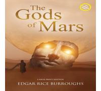 Edgar Rice Burroughs The Gods of Mars (Annotated, Large Print): LARGE PRINT EDITION Edgar Rice Burroughs Multicolor