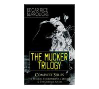 Edgar Rice Burroughs The MUCKER TRILOGY - Complete Series: The Mucker, The Return of a Edgar Rice Burroughs Multicolor