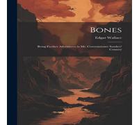 Edgar Wallace Bones: Being Further Adventures in Mr. Commissioner Sanders' Edgar Wallace Multicolor