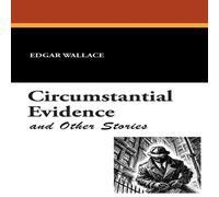 Edgar Wallace Circumstantial Evidence & Other Stories Paperback Book Edgar Wallace Multicolor