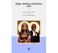 Edgar Wallace Collection (IV): Diana Kara Justice Maxell (Top Classics)