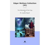 Edgar Wallace Collection (XI): Fellowship Frog Justice Maxell (Top Classics)