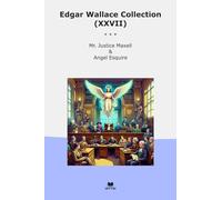 Edgar Wallace Collection (XXVII): Justice Maxell Angel Esquire (Top Classics)