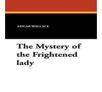 Edgar Wallace The Mystery of the Frightened Lady Paperback Book Edgar Wallace Multicolor