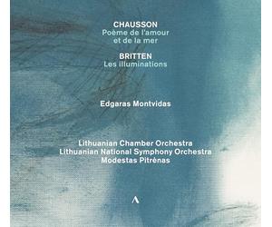 Edgaras Montvidas; Lithuanian National Symphony Orchestra; Lithuanian Chamber Orchestra; Modestas Pitrenas - Ernest Chausson: Poeme de l'amour et de la mer; Benjamin Britten: Les illuminations; Camille Saint-Saens: Extase