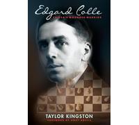 Edgard Colle: Caissa's Wounded Warrior