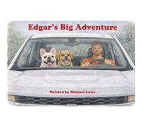 Edgar's Big Adventure: A Gentle, Heartwarming Picture Book Inspired by a Real French Bulldog - A Cozy Story of Family, New Friends, and Big Adventures (The Edgar Stories)