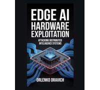 Edge AI Hardware Exploitation: Attacking Distributed Intelligence Systems
