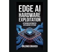 Edge AI Hardware Exploitation: Attacking Distributed Intelligence Systems
