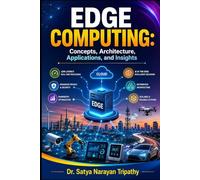 Edge Computing:: Concepts, Architecture, Applications, and Insights