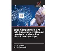 Edge Computing dla AI i IoT: Budowanie systemów opartych na danych w czasie rzeczywistym