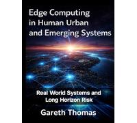 Edge Computing in Human Urban and Emerging Systems: Real World Systems and Long Horizon Risk (Engineering the Edge: Distributed Systems Powering the Real World at Scale)