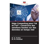 Edge Computing pour l'IA et l'IoT: Construire des solutions basées sur des données en temps réel
